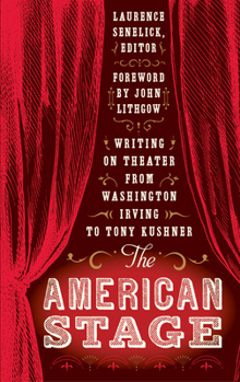Hardcover The American Stage: Writing on Theater from Washington Irving to Tony Kushner (Loa #203) Book