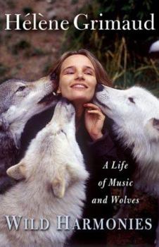 Hardcover Wild Harmonies: A Life of Music and Wolves Book