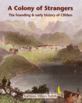 Paperback A Colony of Strangers: The Founding & Early History of Clifden Book