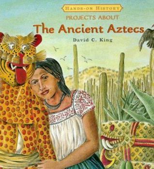 Projects About the Ancient Aztecs - Book  of the Hands-on History