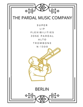 Paperback Super Lip Flexibilities Jose Pardal Alto Trombone N-1300: Berlin Book