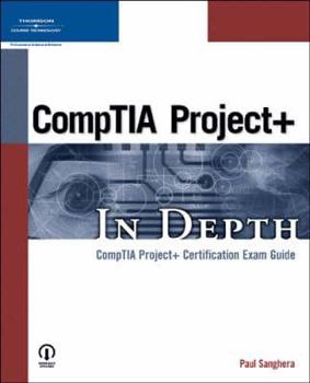 Paperback Comptia Project+ in Depth: Comptia Project+ Certification Exam Guide Book