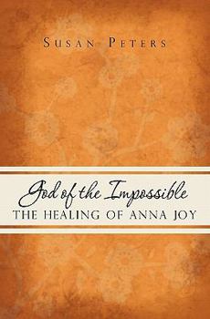 Paperback God of the Impossible: The Healing of Anna Joy Book