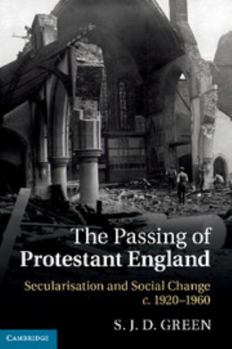 Paperback The Passing of Protestant England: Secularisation and Social Change, C.1920-1960 Book