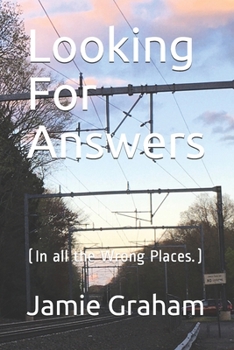Paperback Looking For Answers: (In all the Wrong Places.) Book