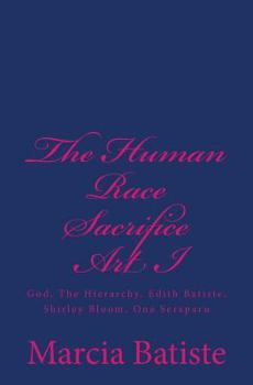 The Human Race Sacrifice Art I: God, The Hierarchy, Edith Batiste, Shirley Bloom, Ona, Seraparu