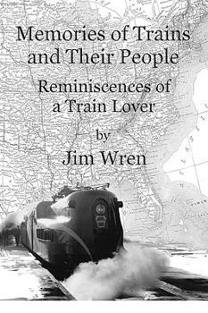 Paperback Memories of Trains and Their People, Reminiscences of a Train Lover Book