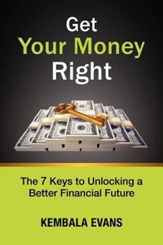 Paperback Get Your Money Right: The 7 Keys to Unlocking a Better Financial Future Book