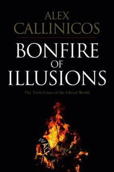 Paperback Bonfire of Illusions: The Twin Crises of the Liberal World Book