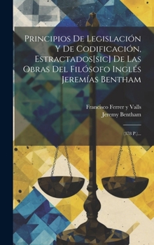 Hardcover Principios De Legislación Y De Codificación, Estractados[sic] De Las Obras Del Filósofo Inglés Jeremías Bentham: (378 P.)... [Spanish] Book