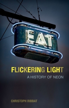 Hardcover Flickering Light: A History of Neon Book