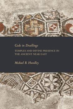 Paperback Gods in Dwellings: Temples and Divine Presence in the Ancient Near East Book