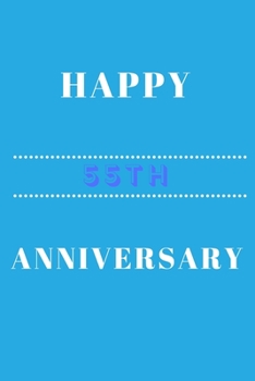 Paperback Happy 55th Anniversary: Funny 55th happy anniversary Birthday Gift Journal / Notebook / Diary Quote (6 x 9 - 110 Blank Lined Pages) Book
