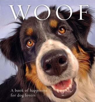 Hardcover Woof: A Book of Happiness for Dog Lovers Book