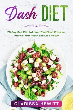 Paperback Dash DIET: 28-Day Meal Plan to Lower Your Blood Pressure, Improve Your Health and Lose Weight Kindle Edition Book