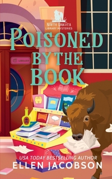 Poisoned by the Book: A North Dakota Library Mystery (North Dakota Library Mysteries) - Book #2 of the North Dakota Library Mysteries