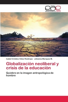 Paperback Globalización neoliberal y crisis de la educación [Spanish] Book