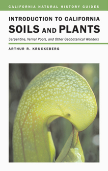 Paperback Introduction to California Soils and Plants: Serpentine, Vernal Pools, and Other Geobotanical Wonders Volume 86 Book