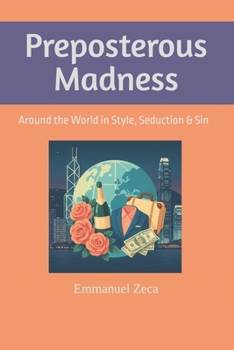Paperback Preposterous Madness: Around the World in Style, Seduction & Sin Book