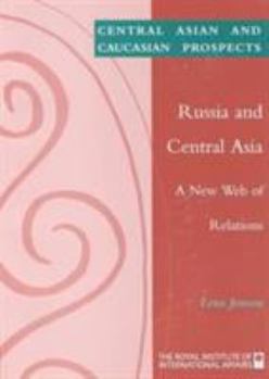 Paperback Russia and Central Asia: A New Web of Relations (Central Asian and Caucasian Prospects Series) Book