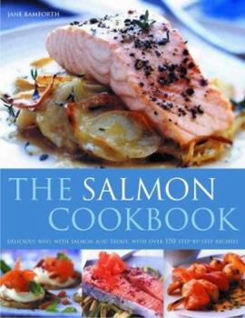 Hardcover Salmon Cooking: Delicious Ways with Salmon and Trout, with Over 150 Step-By-Step Recipes Book
