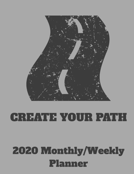 Create Your Path: 2020 Weekly & Monthly Planner, Jan 1, 2020 to Dec 31, 2020 Organizer