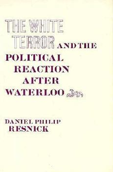 Hardcover The White Terror and the Political Reaction After Waterloo Book