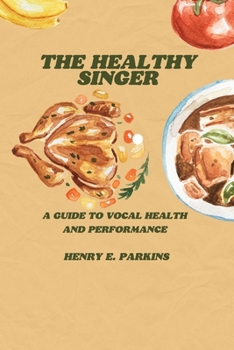 Paperback The Healthy Singer: A Guide to Vocal Health and Performance Book