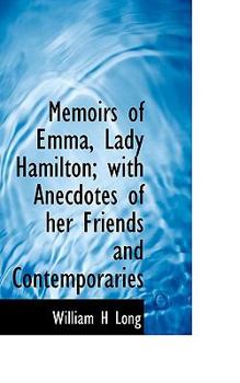 Paperback Memoirs of Emma, Lady Hamilton; With Anecdotes of Her Friends and Contemporaries Book