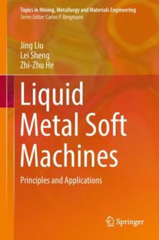 Hardcover Liquid Metal Soft Machines: Principles and Applications Book