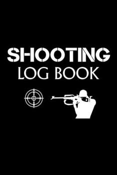 Paperback Shooting Log Book: Shooters Record Book, Shooting Data Logbook, Shooting Data Book, Shot Recording Journal, 120 Pages, (Shooting Log Book