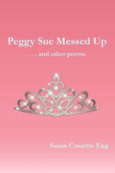 Peggy Sue Messed Up . . . and Other Poems