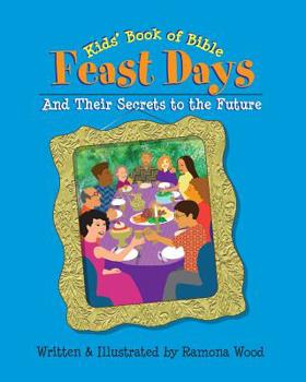 Paperback Kids' Book of Bible Feast Days: And Their Secrets to the Future Book