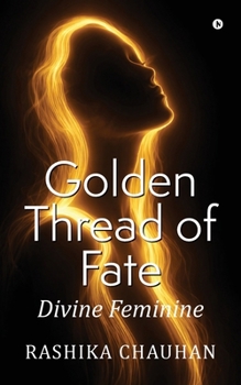 Paperback Golden Thread of Fate: Divine Feminine Book