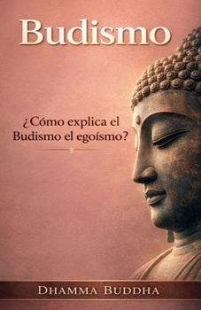 Paperback Budismo: ¿Cómo explica el Budismo el egoísmo? [Spanish] Book