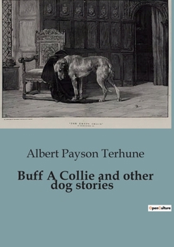 Paperback Buff A Collie and other dog stories: The Unlikely Hero: A Collie's Journey from Misfit to Champion Book