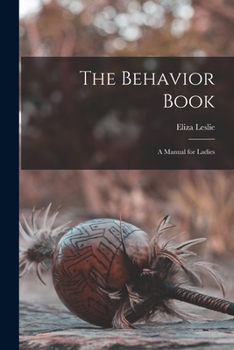 Paperback The Behavior Book: A Manual for Ladies Book
