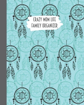 Crazy Mom Life Family Organizer: Dream Catcher Teal Background Themed Detailed 3 Month Weekly Planner