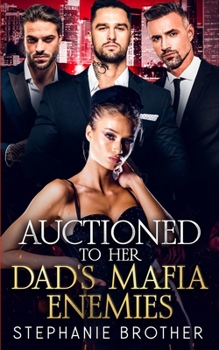 Paperback Auctioned to Her Dad's Mafia Enemies: A Mafia Age-Gap Reverse Harem Romance Book