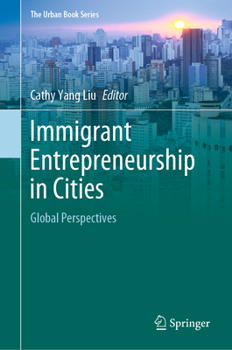 Immigrant Entrepreneurship in Cities: Global Perspectives - Book  of the Urban Book Series