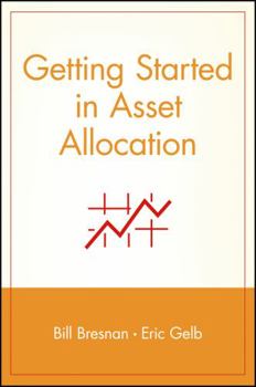 Paperback Getting Started in Asset Allocation: Comprehensive Coverage Completely Up-To-Date Book