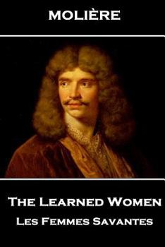 Paperback Moliere - The Learned Women: Les Femmes Savantes Book