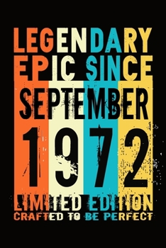 Epic since September 1972 : Birthday gift Notebook :Great Gift Journal for Family /Women/Men/Boss/Coworkers/Colleagues/Students/Friends.: Lined ... 110 Pages, 6x9, Soft Cover, Matte Finish