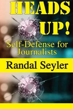 Paperback Heads Up! Self-defense for Journalists Book