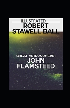 Great Astronomers: John Flamsteed Illustrated