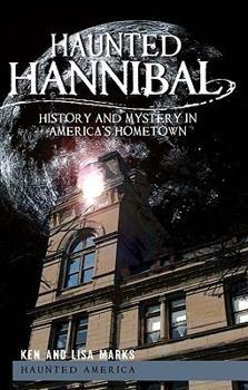 Paperback Haunted Hannibal: History and Mystery in America's Hometown Book