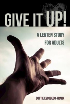 Paperback Give It Up!: A Lenten Study for Adults Book