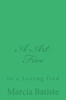 Paperback A Art Five: to a Loving God Book