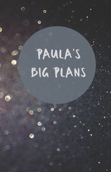 Paperback Paula's Big Plans - Notebook/Journal/Diary - Personalised Girl/Women's Gift - Birthday/Party Bag Filler - 100 lined pages (Dark glitter) Book