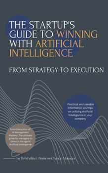 Paperback The Startups Guide to Winning With Artificial Intelligence Book